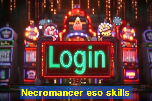 Necromancer eso skills